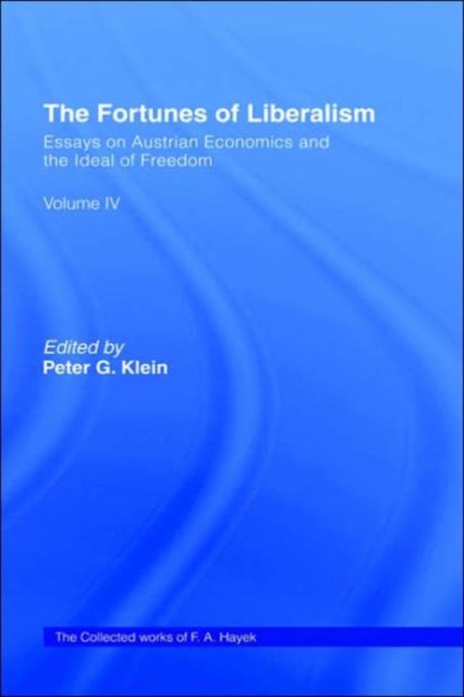 The Fortunes of Liberalism : Essays on Austrian Economics and the Ideal of Freedom, Hardback Book