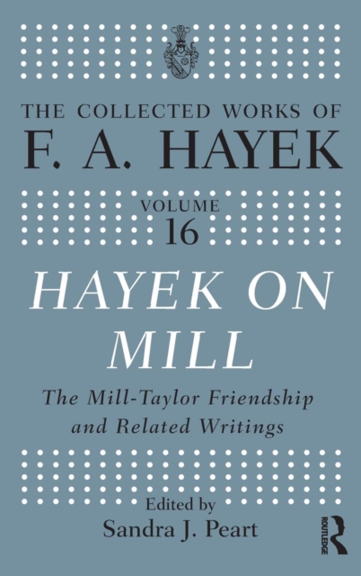 Hayek On Mill : The Mill-Taylor Friendship and Related Writings, Hardback Book