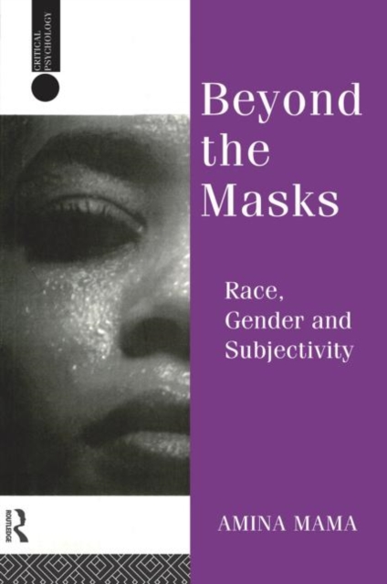 Beyond the Masks : Race, Gender and Subjectivity, Paperback / softback Book