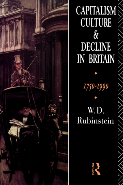 Capitalism, Culture and Decline in Britain : 1750 -1990, Paperback / softback Book