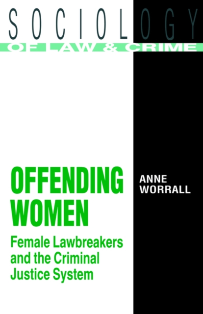 Offending Women : Female Lawbreakers and the Criminal Justice System, Paperback / softback Book