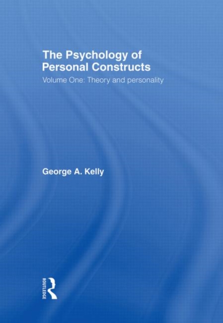 The Psychology of Personal Constructs : Volume One: Theory and Personality, Hardback Book