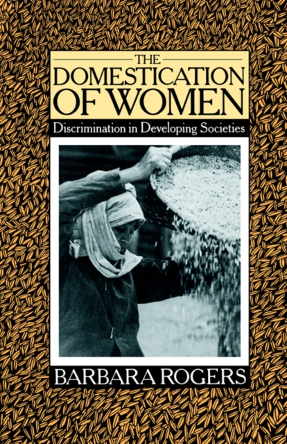 The Domestication of Women : Discrimination in Developing Societies, Paperback / softback Book