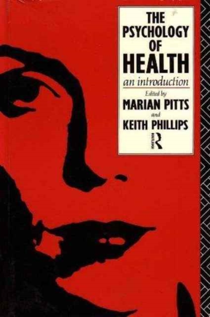The Psychology of Health : An Introduction, Paperback Book