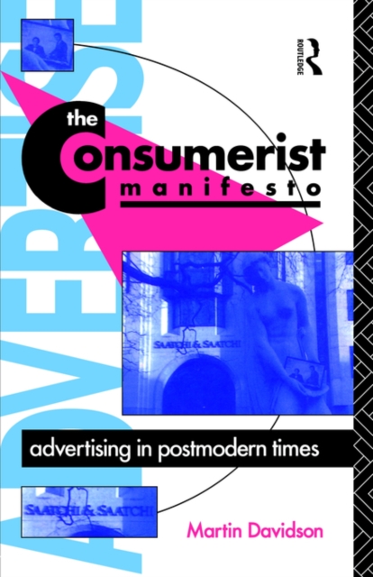 The Consumerist Manifesto : Advertising in Postmodern Times, Paperback / softback Book