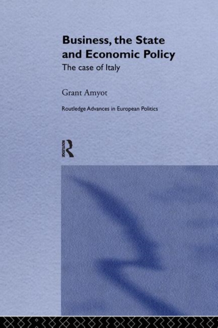 Business, The State and Economic Policy : The Case of Italy, Hardback Book