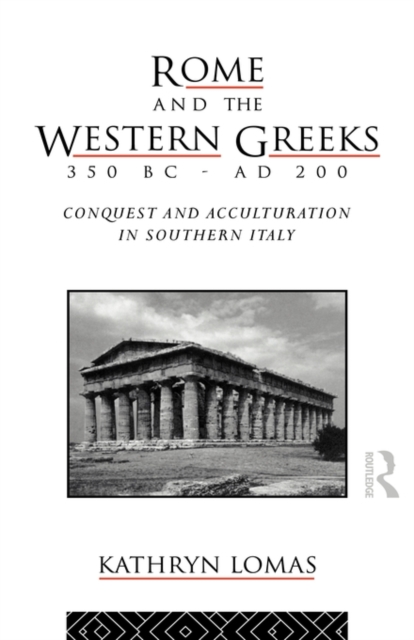 Rome and the Western Greeks, 350 BC - AD 200 : Conquest and Acculturation in Southern Italy, Hardback Book