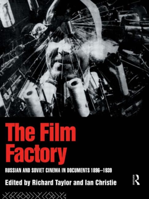 The Film Factory : Russian and Soviet Cinema in Documents 1896-1939, Paperback / softback Book