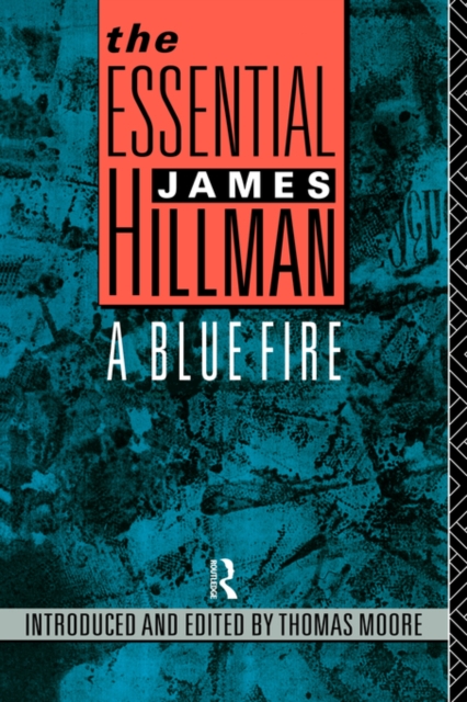 The Essential James Hillman : A Blue Fire, Paperback / softback Book