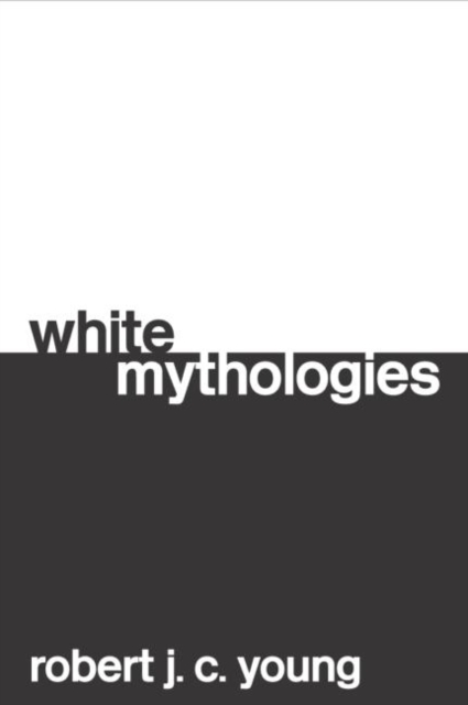 White Mythologies : Writing, History and the West, Paperback Book