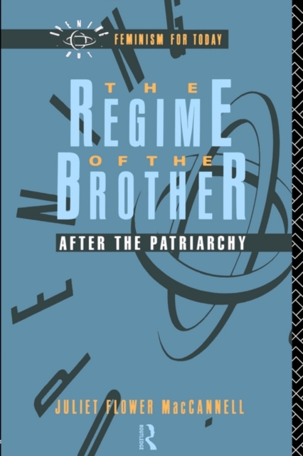 The Regime of the Brother : After the Patriarchy, Paperback / softback Book