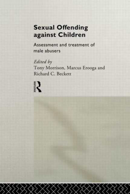 Sexual Offending Against Children : Assessment and Treatment of Male Abusers, Hardback Book