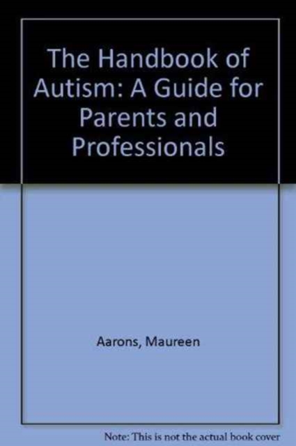 The Handbook of Autism : A Guide for Parents and Professionals, Hardback Book