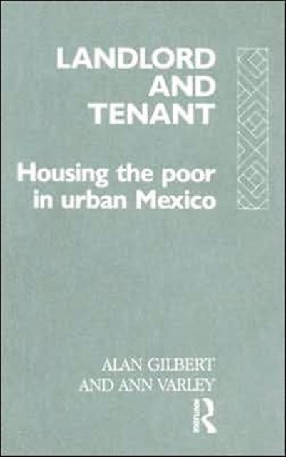 Landlord and Tenant : Housing the Poor in Urban Mexico, Hardback Book