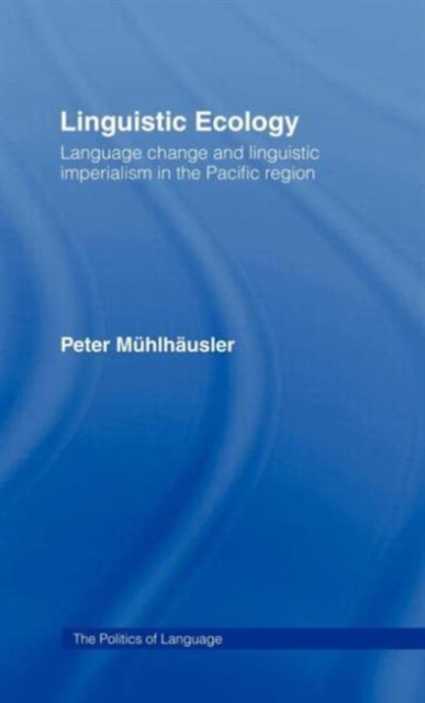 Linguistic Ecology : Language Change and Linguistic Imperialism in the Pacific Region, Hardback Book