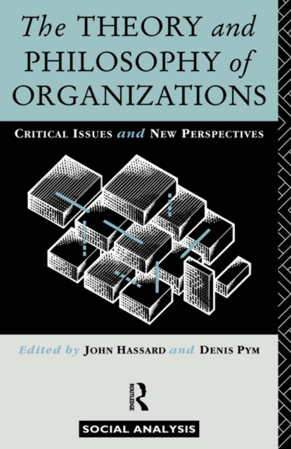 The Theory and Philosophy of Organizations : Critical Issues and New Perspectives, Paperback / softback Book