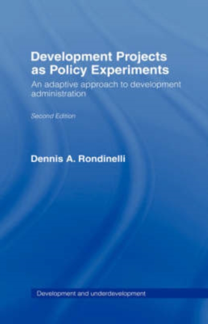 Development Projects as Policy Experiments : An Adaptive Approach to Development Administration, Hardback Book