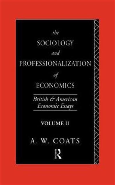 The Sociology and Professionalization of Economics : British and American Economic Essays, Volume II, Hardback Book