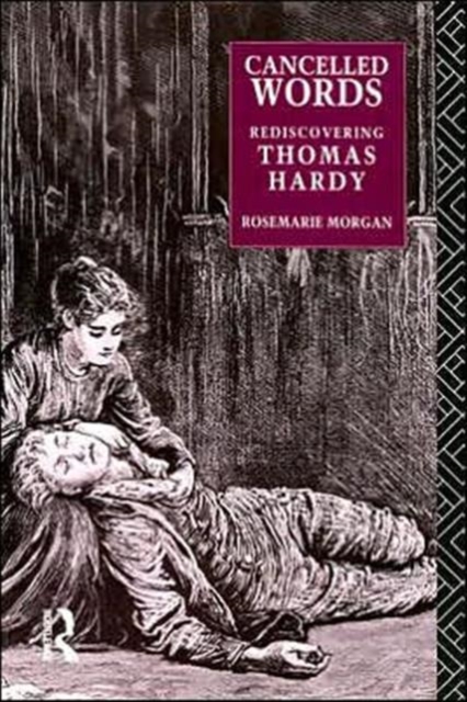 Cancelled Words : Rediscovering Thomas Hardy, Hardback Book