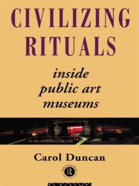 Civilizing Rituals : Inside Public Art Museums, Paperback / softback Book