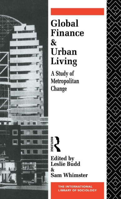 Global Finance and Urban Living : A Study of Metropolitan Change, Hardback Book