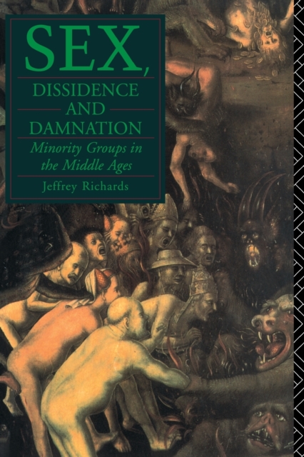 Sex, Dissidence and Damnation : Minority Groups in the Middle Ages, Paperback / softback Book