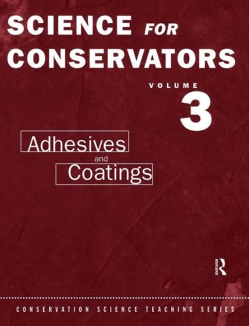 The Science For Conservators Series : Volume 3: Adhesives and Coatings, Paperback / softback Book