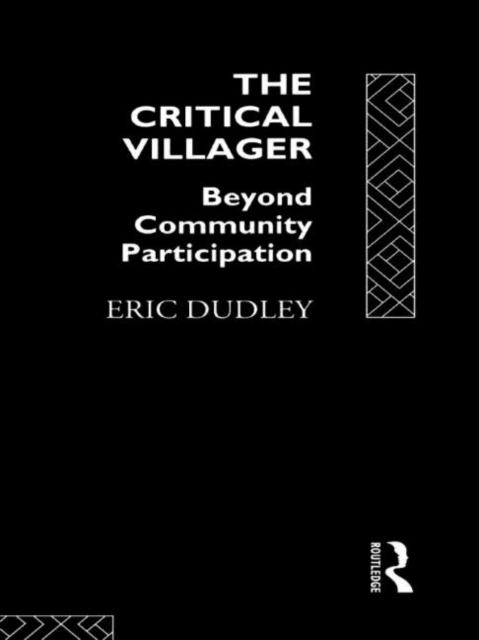 The Critical Villager : Beyond Community Participation, Hardback Book