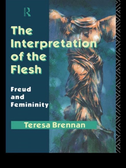 The Interpretation of the Flesh : Freud and Femininity, Paperback / softback Book