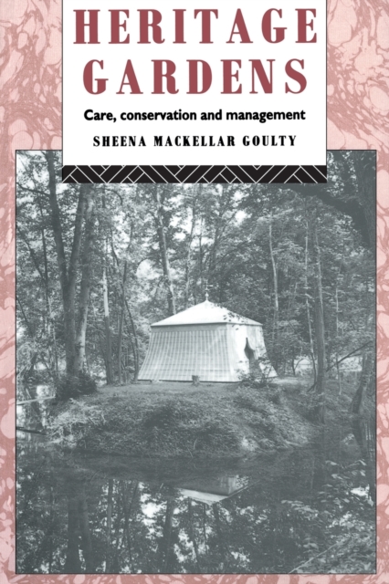 Heritage Gardens : Care, Conservation, Management, Paperback / softback Book