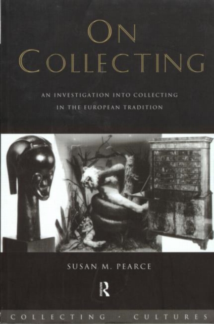 On Collecting : An Investigation into Collecting in the European Tradition, Hardback Book