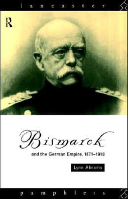 Bismarck and the German Empire, 1871-1918, Paperback Book