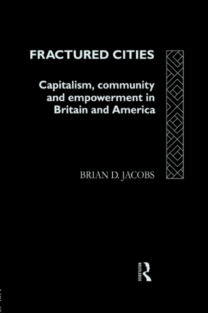 Fractured Cities : Capitalism, Community and Empowerment in Britain and America, Paperback / softback Book
