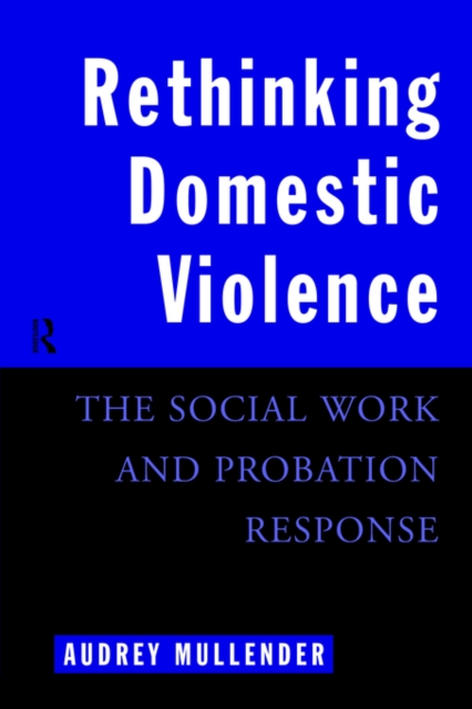 Rethinking Domestic Violence : The Social Work and Probation Response, Paperback / softback Book