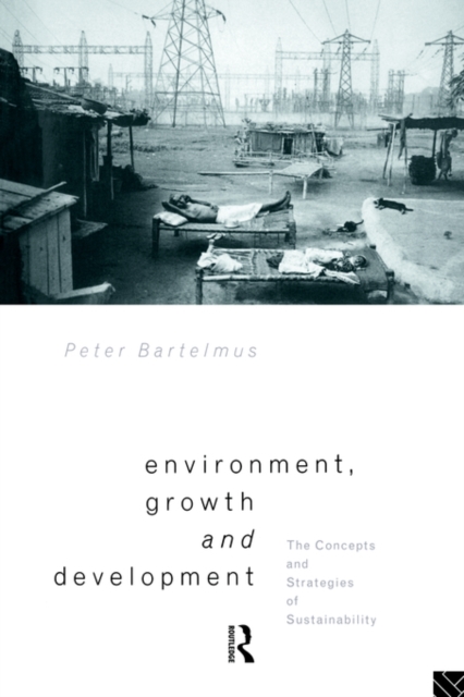 Environment, Growth and Development : The Concepts and Strategies of Sustainability, Paperback / softback Book