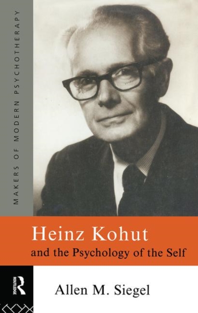 Heinz Kohut and the Psychology of the Self, Paperback / softback Book