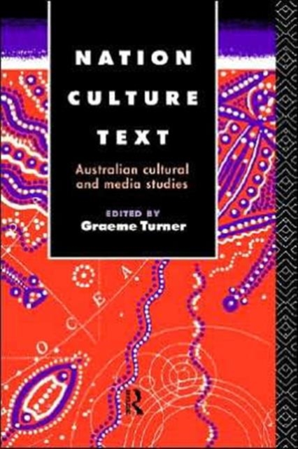 Nation, Culture, Text : Australian Cultural and Media Studies, Hardback Book