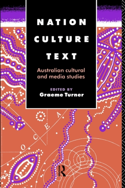 Nation, Culture, Text : Australian Cultural and Media Studies, Paperback / softback Book