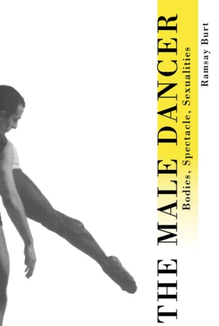 The Male Dancer : Bodies, Spectacle and Sexuality, Paperback / softback Book