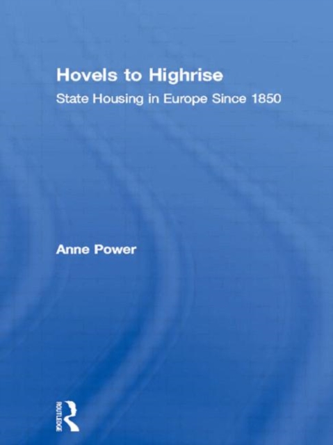 Hovels to Highrise : State Housing in Europe Since 1850, Hardback Book