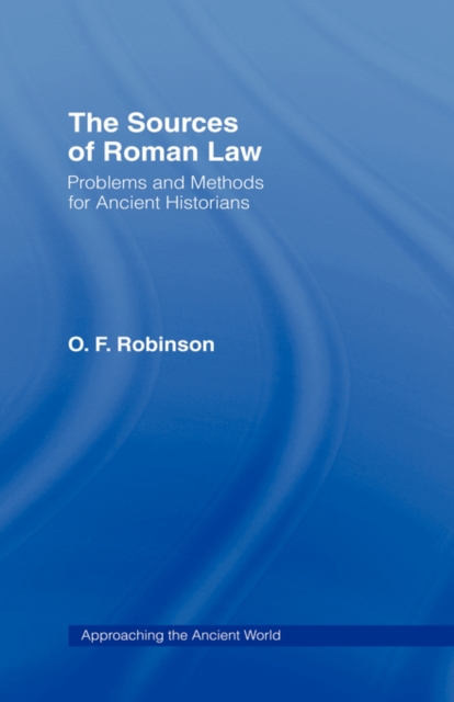 The Sources of Roman Law : Problems and Methods for Ancient Historians, Hardback Book
