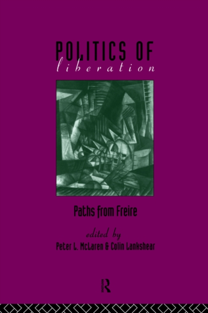 The Politics of Liberation : Paths from Freire, Paperback / softback Book