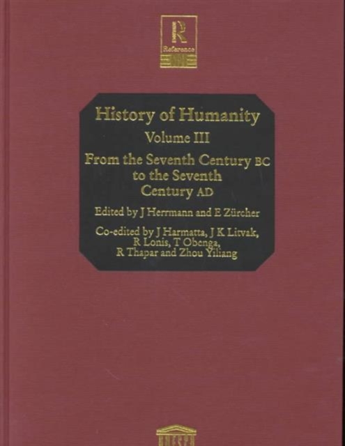 History of Humanity: Volume III : From the Seventh Century BC to the Seventh Century AD, Hardback Book