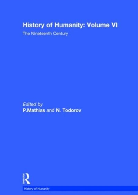 History of Humanity: Volume VI : The Nineteenth Century, Hardback Book