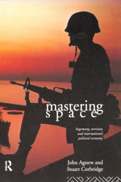 Mastering Space : Hegemony, Territory and International Political Economy, Paperback / softback Book