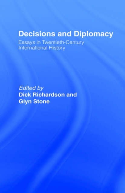 Decisions and Diplomacy : Studies in Twentieth Century International History, Hardback Book
