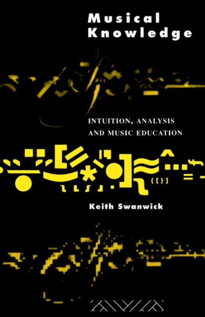 Musical Knowledge : Intuition, analysis and music education, Paperback / softback Book