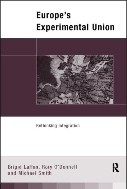 Europe's Experimental Union : Rethinking Integration, Paperback / softback Book