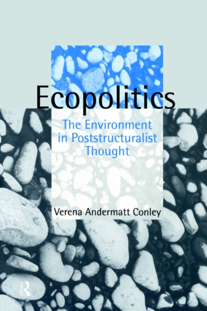 Ecopolitics : The Environment in Poststructuralist Thought, Paperback / softback Book