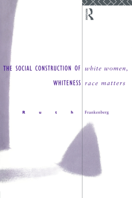 White Women, Race Matters : The Social Construction of Whiteness, Paperback / softback Book